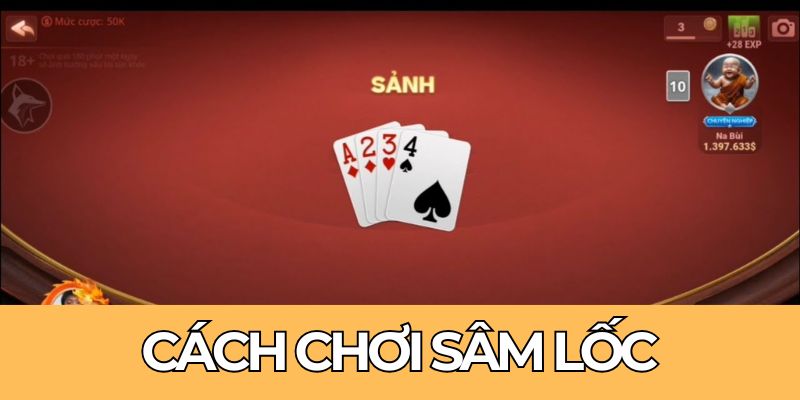 Cách Chơi Bài Sâm Đỉnh Cao – Bí Quyết Từ Cao Thủ Kinh Nghiệm 2 Bí quyết nhập môn cách chơi bài Sâm không bị lúng túng