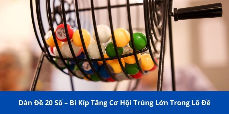 Dàn Đề 20 Số W88 – Bí Kíp Tăng Cơ Hội Trúng Lớn Trong Lô Đề 1 dan de 20 so 1