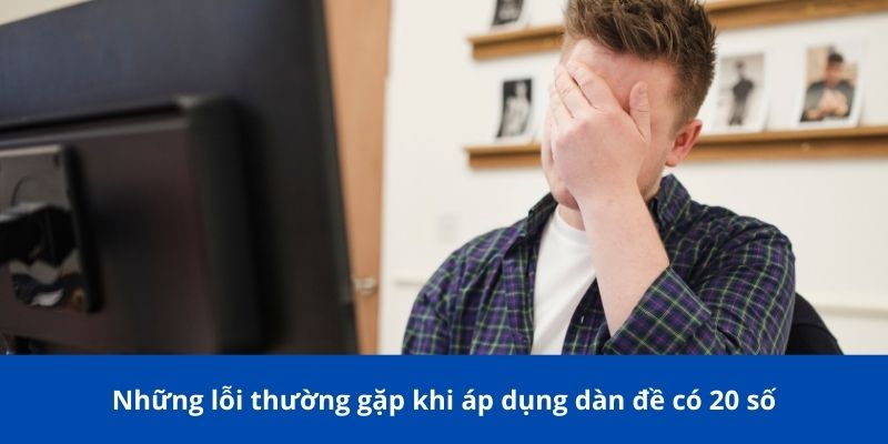 Dàn Đề 20 Số W88 – Bí Kíp Tăng Cơ Hội Trúng Lớn Trong Lô Đề 4 Những lỗi thường gặp khi áp dụng dàn đề có 20 số